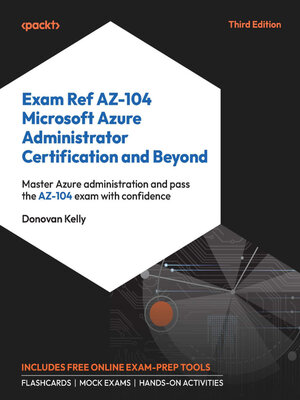 cover image of Exam Ref AZ-104 Microsoft Azure Administrator Certification and Beyond